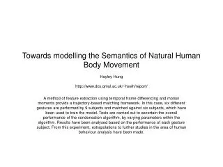 Towards modelling the Semantics of Natural Human Body Movement Hayley Hung http://www.dcs.qmul.ac.uk/~hswh/report/