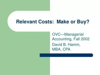 Relevant Costs: Make or Buy?