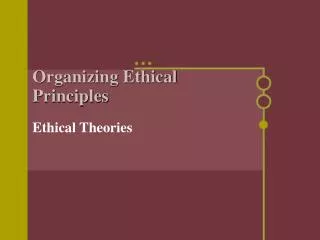 Organizing Ethical Principles