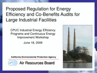Proposed Regulation for Energy Efficiency and Co-Benefits Audits for Large Industrial Facilities