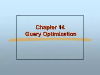 Chapter 14 Query Optimization