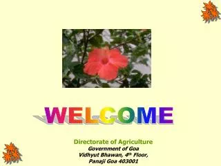 Directorate of Agriculture Government of Goa Vidhyut Bhawan, 4 th Floor, Panaji Goa 403001