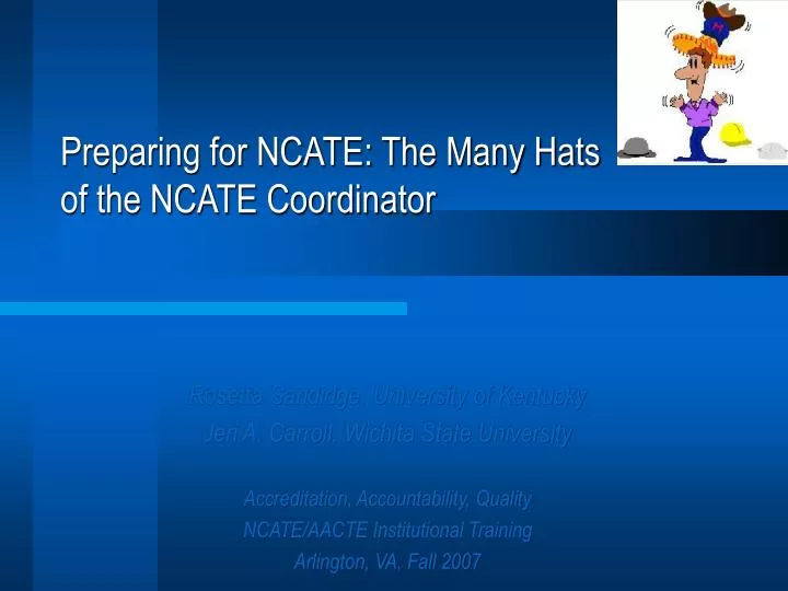 preparing for ncate the many hats of the ncate coordinator