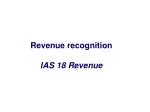 Revenue recognition IAS 18 Revenue - slide 1