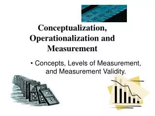 Conceptualization, Operationalization and Measurement