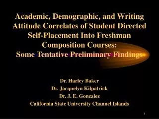 Dr. Harley Baker Dr. Jacquelyn Kilpatrick Dr. J. E. Gonzalez California State University Channel Islands