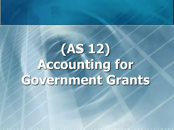 as 12 accounting for government grants