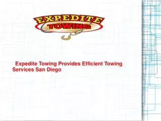Expedite Towing Provides Efficient Towing Services San Diego