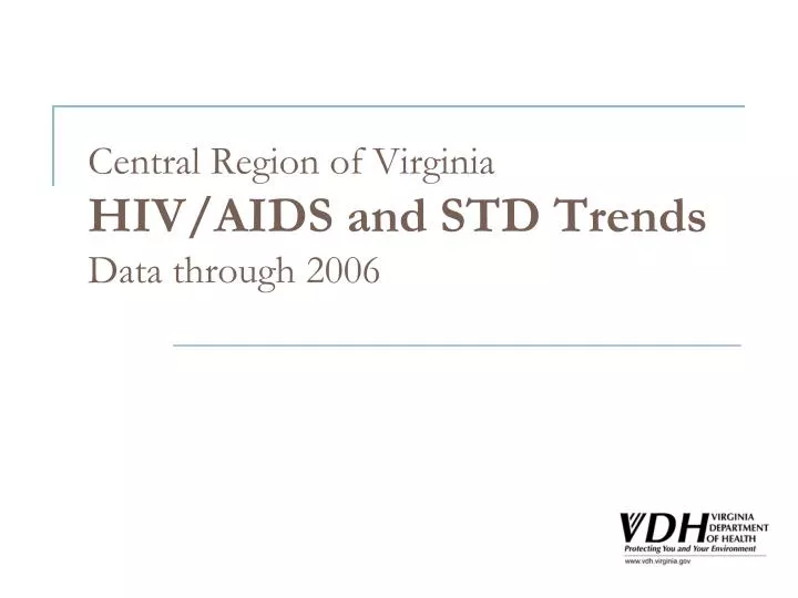 central region of virginia hiv aids and std trends data through 2006