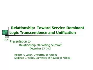 Relationship: Toward Service-Dominant Logic Transcendence and Unification