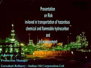 Presentation on Risk invloved in transportation of hazardous chemical and flammable hydrocarbon and its management