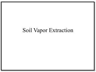 Soil Vapor Extraction