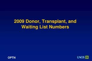 2009 Donor, Transplant, and Waiting List Numbers
