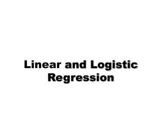 Linear and Logistic Regression