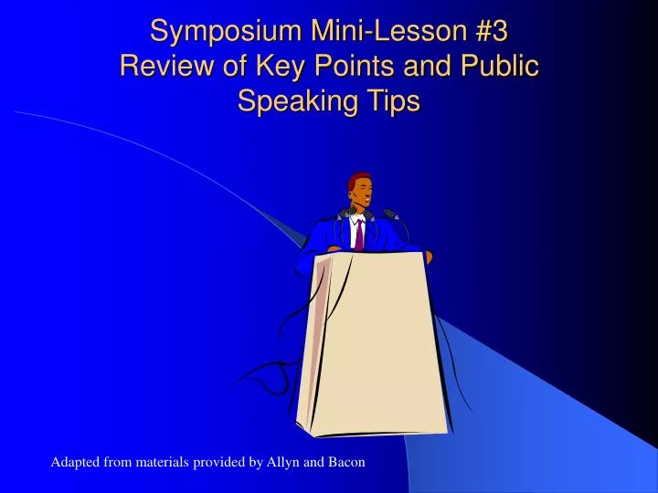 symposium mini lesson 3 review of key points and public speaking tips