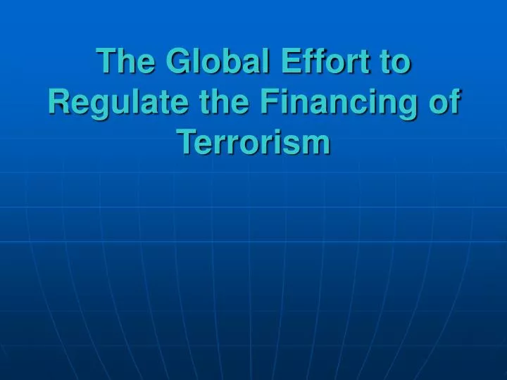 the global effort to regulate the financing of terrorism
