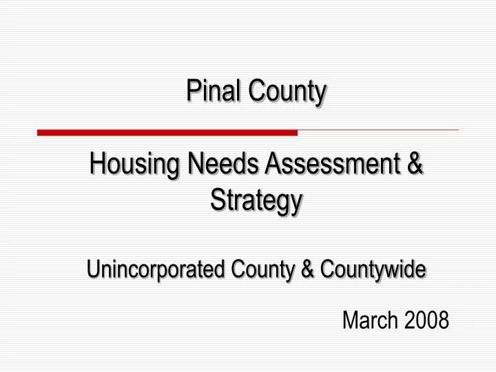 pinal county housing needs assessment strategy unincorporated county countywide