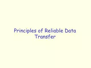 Principles of Reliable Data Transfer