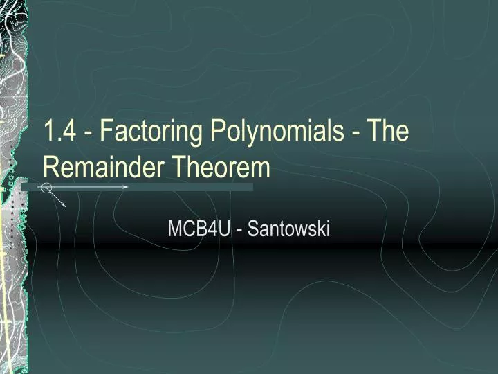 1 4 factoring polynomials the remainder theorem