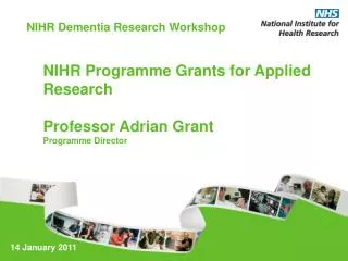 NIHR Programme Grants for Applied Research Professor Adrian Grant Programme Director