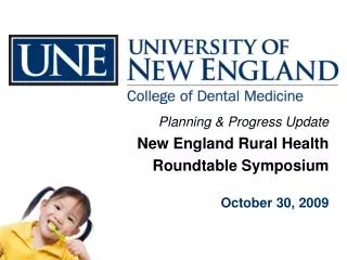 Planning &amp; Progress Update New England Rural Health Roundtable Symposium October 30, 2009