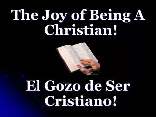 The Joy of Being A Christian! El Gozo de Ser Cristiano!