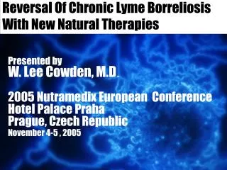 Reversal Of Chronic Lyme Borreliosis With New Natural Therapies