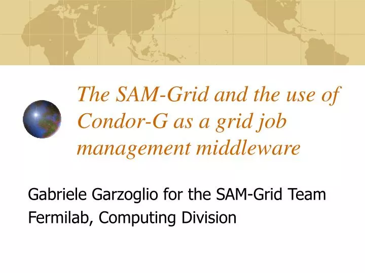 the sam grid and the use of condor g as a grid job management middleware