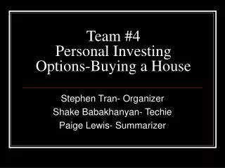 Team #4 Personal Investing Options-Buying a House