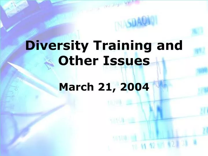 diversity training and other issues march 21 2004