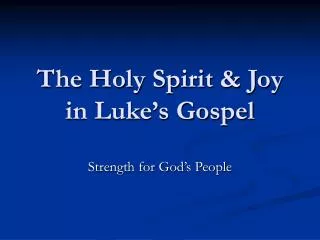 The Holy Spirit &amp; Joy in Luke’s Gospel