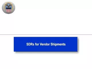 SDRs for Vendor Shipments