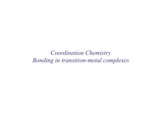 Coordination Chemistry Bonding in transition-metal complexes