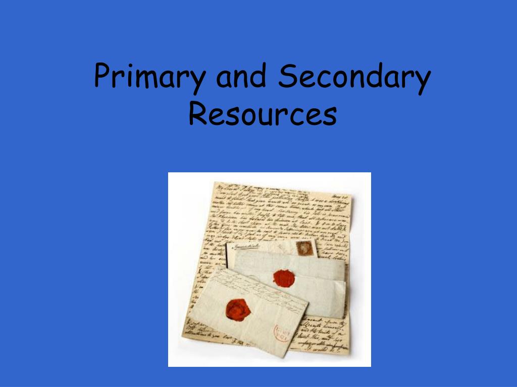 PPT - Primary and Secondary Resources PowerPoint Presentation, free ...