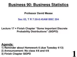 Business 90: Business Statistics Professor David Mease Sec 0 3 , T R 7 : 3 0- 8 : 4 5AM BBC 204