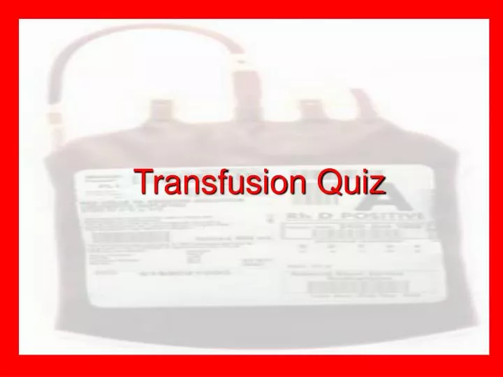 transfusion quiz