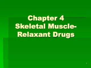 Chapter 4 Skeletal Muscle-Relaxant Drugs