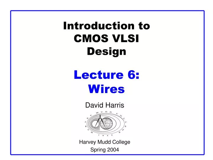 introduction to cmos vlsi design lecture 6 wires