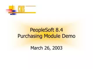 PeopleSoft 8.4 Purchasing Module Demo March 26, 2003