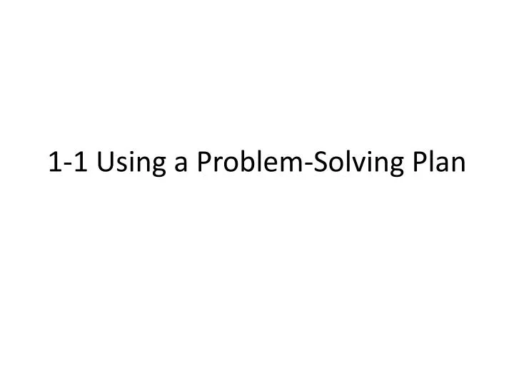 1 1 using a problem solving plan