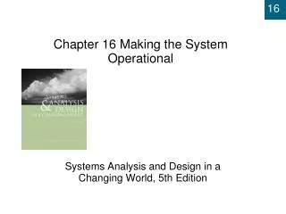 Chapter 16 Making the System Operational