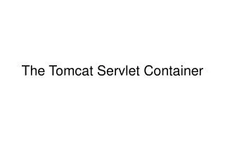 The Tomcat Servlet Container