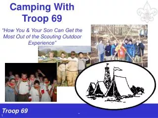 Camping With Troop 69 “How You &amp; Your Son Can Get the Most Out of the Scouting Outdoor Experience”