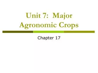 Unit 7: Major Agronomic Crops