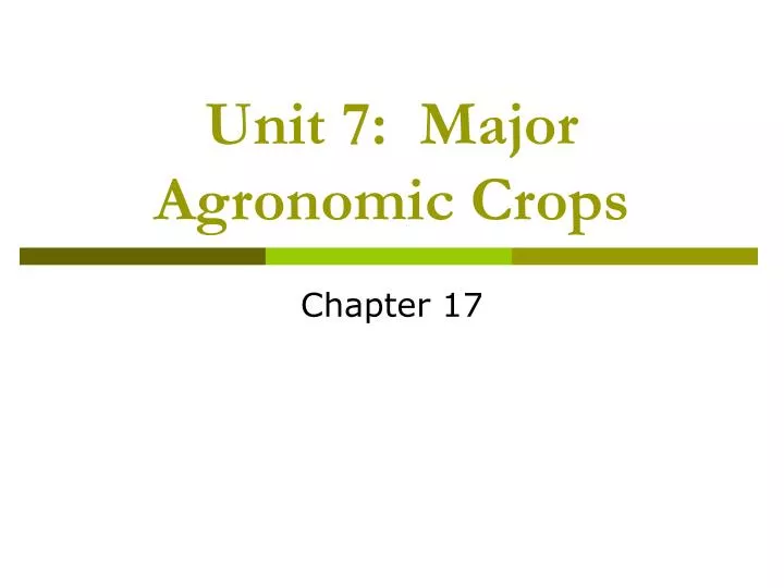 unit 7 major agronomic crops