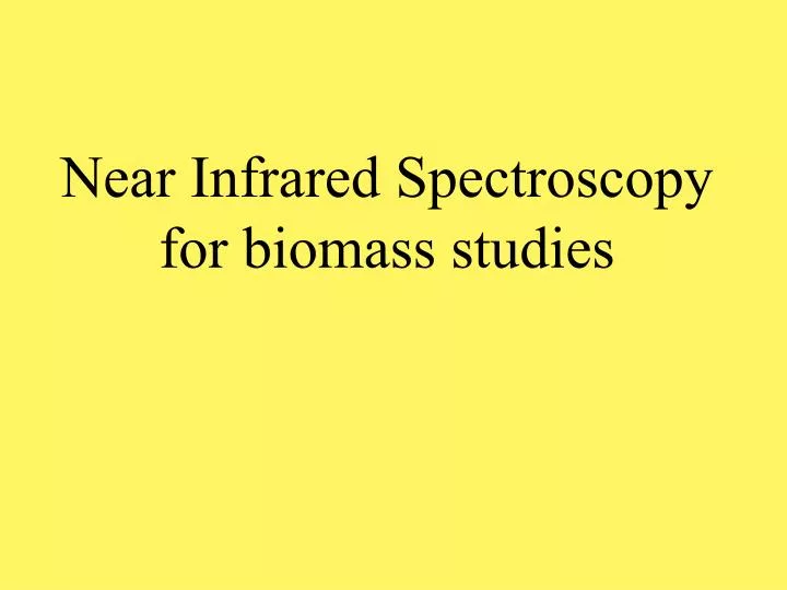 near infrared spectroscopy for biomass studies