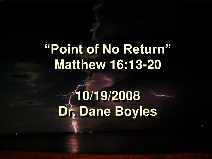 point of no return matthew 16 13 20 10 19 2008 dr dane boyles