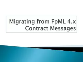 Migrating from FpML 4.x Contract Messages