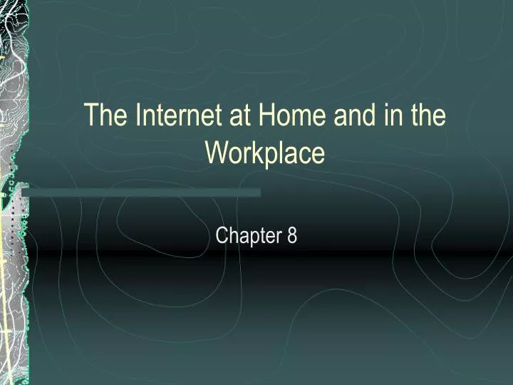 the internet at home and in the workplace