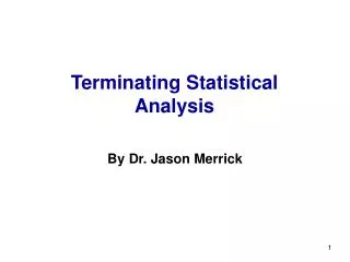 Terminating Statistical Analysis